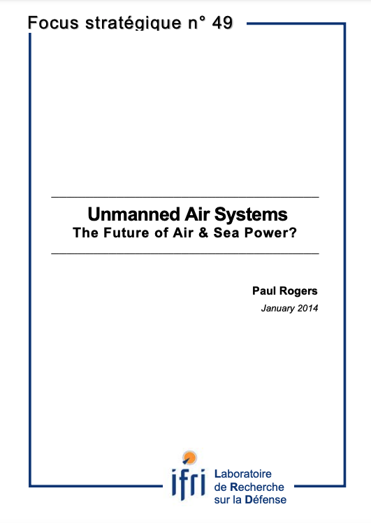 Unmanned Air Systems: The Future of Air & Sea Power? Focus Stratégique Paul ROGERS