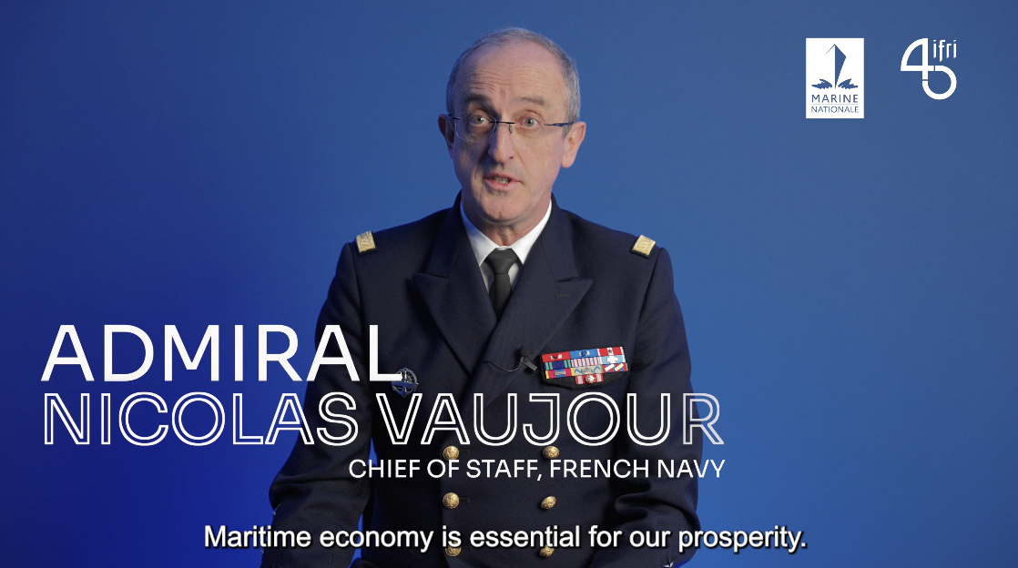 Naval Power & Maritime Economy: itw with Admiral Nicolas Vaujour (Chief of Staff of the French Navy), Ifri