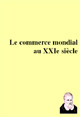 Le Commerce mondial au 21e siècle. Scénarios pour l'Union européenne