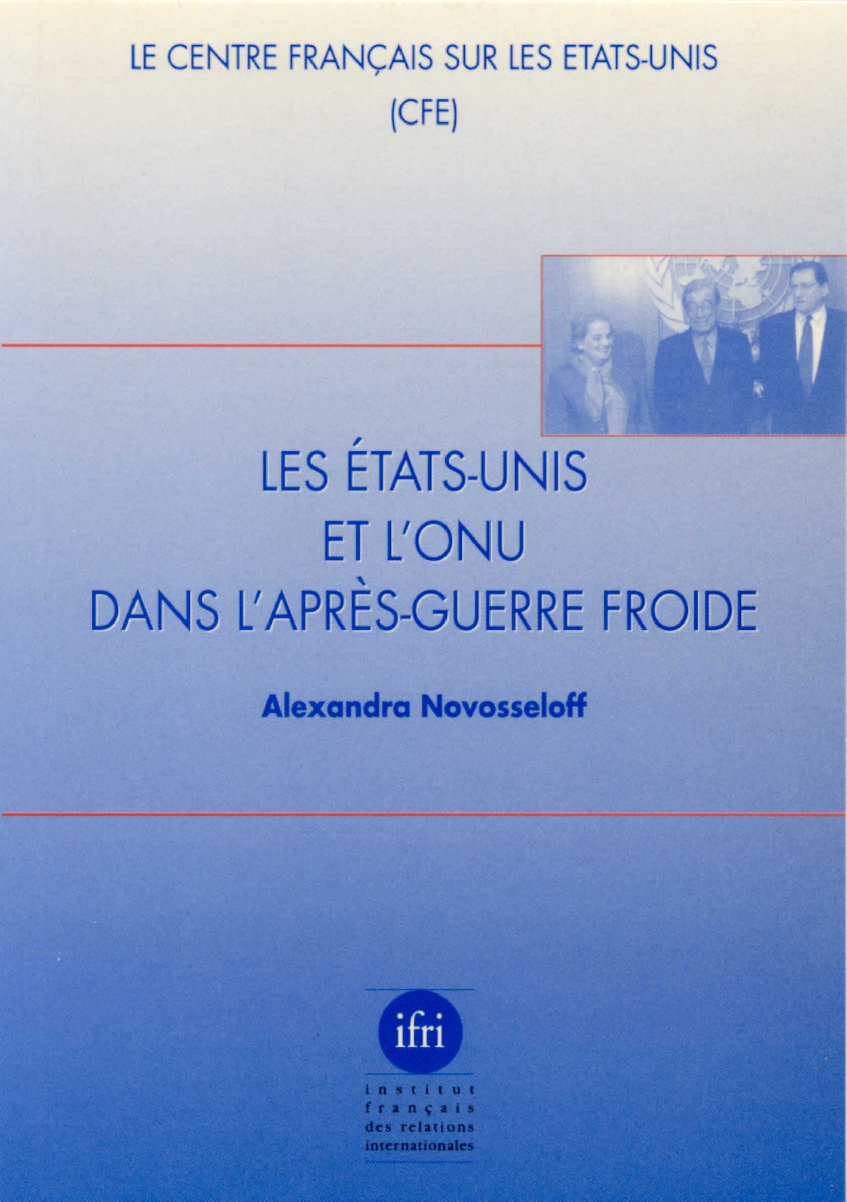 Les Etats Unis et l'ONU dans l'après-guerre froide