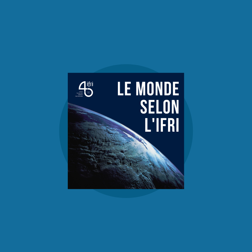 couverture podcast Ifri, le monde selon l'Ifri